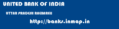 UNITED BANK OF INDIA  UTTAR PRADESH RAEBARELI    banks information 